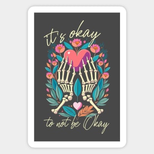 It’s ok to not be ok - Skeleton hands with heart Magnet